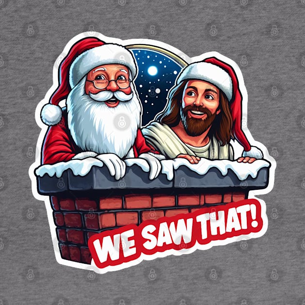 Jesus and Santa Claus in the Chimney We Saw That meme by Plushism